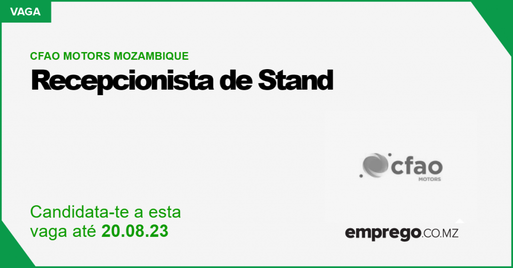 CFAO Motors Mozambique Recepcionista de Stand, Maputo emprego.co.mz